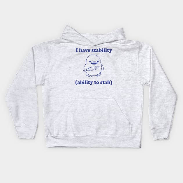 Funny I have stability ability to stab Kids Hoodie by RansomBergnaum